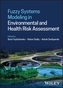 Fuzzy Systems Modeling in Environmental and Health  Risk Assessment