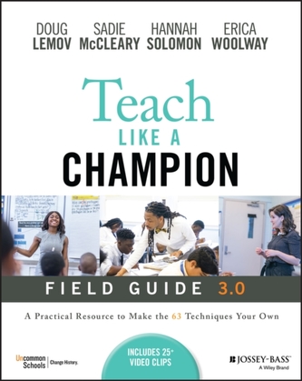 Teach Like a Champion Field Guide 3.0: A Practical  Resource to Make The 63 Techniques Your Own