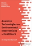 Assistive Technologies and Environmental Interventions in Healthcare