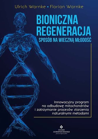 Bioniczna regeneracja sposób na wieczną młodość