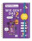 Wie geht das? - Mein superschlaues Frage- und Antwortbuch