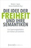 Die Idee der Freiheit und ihre Semantiken