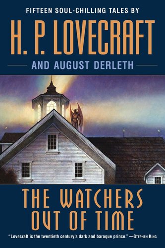 The Watchers Out of Time: Fifteen Soul-Chilling Tales by H. P. Lovecraft