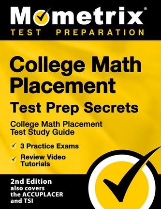 College Math Placement Test Prep Secrets - College Math Placement Test Study Guide, 3 Practice Exams, Review Video Tutorials: [2