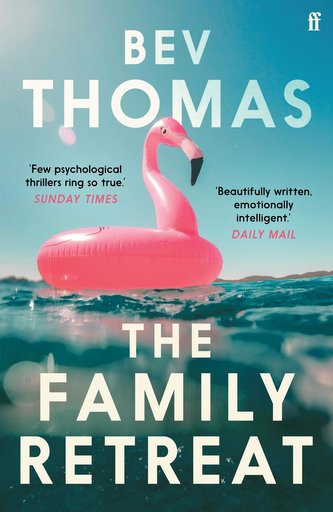 The Family Retreat: ´Few psychological thrillers ring so true.´ The Sunday Times Crime Club Star Pick