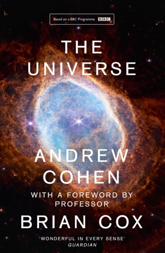 The Universe: The book of the BBC TV series presented by Professor Brian Cox The Universe: The book of the BBC TV series presented by Professor Brian Cox