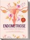 Endometriose - Das Praxisbuch zur Selbsthilfe: Von der Diagnose, über den Alltag mit Unterleibsschmerzen bis zur ganzheitlichen