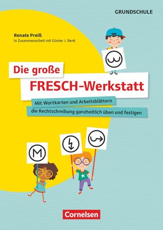 Die große FRESCH-Werkstatt - Mit Wortkarten und Arbeitsblättern die Rechtschreibung ganzheitlich üben und festigen