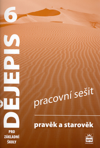 Dějepis 6 pro základní školy Pravěk a starověk Pracovní sešit