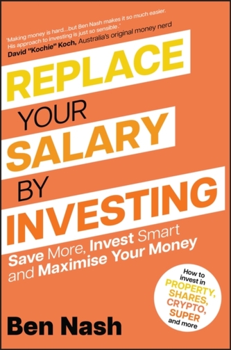 Replace Your Salary by Investing - Save More, Invest Smart and Maximise Your Money