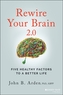 Rewire Your Brain 2.0 - Five Healthy Factors to a Better Life