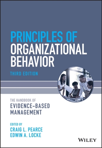 Principles of Organizational Behavior - The Handbook of Evidence-Based Management 3rd Edition