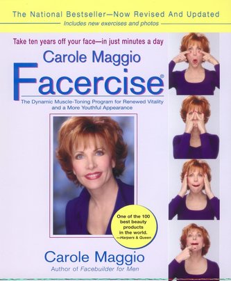 Carole Maggio Facercise (R): The Dynamic Muscle-Toning Program for Renewed Vitality and a More Youthful Appearance, Revised and