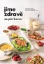 Jíme zdravě za pár korun - Více než 90 zdravých a výživných receptů s tipy, jak při vaření a nákupech ušetřit
