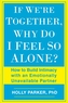 If We're Together, Why Do I Feel So Alone?