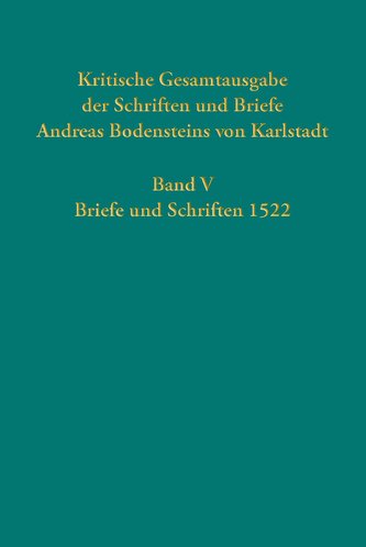 Kritische Gesamtausgabe der Schriften und Briefe Andreas Bodensteins von Karlstadt