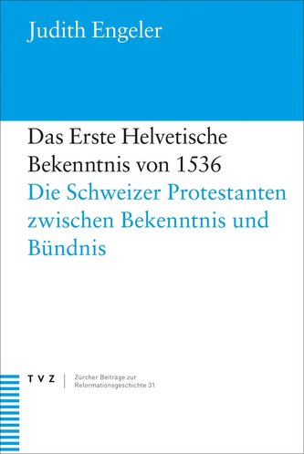 Das Erste Helvetische Bekenntnis von 1536