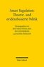 Smart Regulation: Theorie- und evidenzbasierte Politik