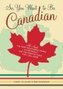 So, You Want to Be Canadian: All about the Most Fascinating People in the World and the Magical Place They Call Home
