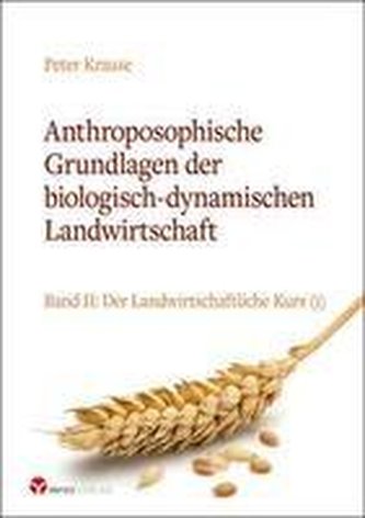 Anthroposophische Grundlagen der biologisch-dynamischen Landwirtschaft