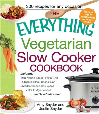 The Everything Vegetarian Slow Cooker Cookbook: Includes Tofu Noodle Soup, Fajita Chili, Chipotle Black Bean Salad, Mediterranea