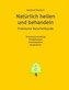 Natürlich heilen und behandeln