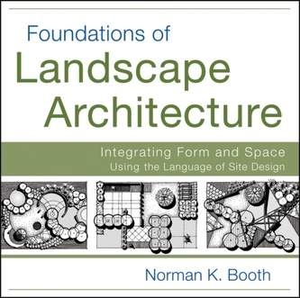 Foundations of Landscape Architecture - Integrating Form and Space Using the Language of Site Design