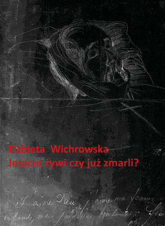 Jeszcze żywi czy już zmarli? Dziewiętnastowieczne dokumentacje emigracyjnego umierania