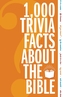 1,000 Trivia Facts About the Bible