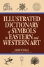 Illustrated Dictionary Of Symbols In Eastern And Western Art