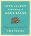 Life's Journeys According to Mister Rogers (Revised)