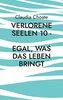Verlorene Seelen 10 - Egal, was das Leben bringt
