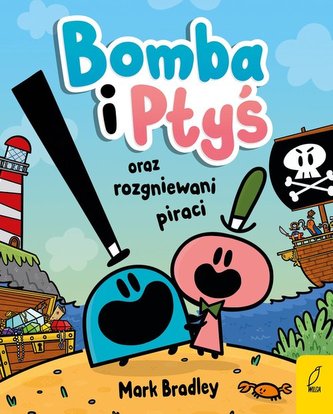 Bomba i Ptyś oraz rozgniewani piraci Tom 1 Bomba i Ptyś oraz rozgniewani piraci Tom 1