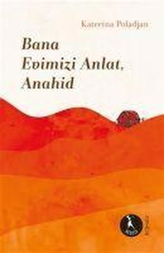 Bana Evimizi Anlat Anahid