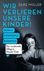 Wir verlieren unsere Kinder!