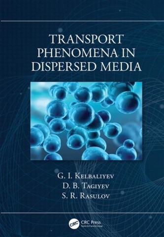 Transport Phenomena in Dispersed Media Kelbaliyev, G. I. (National Academy of Azerbaijan, Baku, Azerbaijan); Tagiyev, D. B. (National Academy of Azerbaijan, Ba