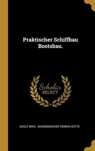 Praktischer Schiffbau Bootsbau.