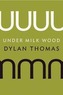 Under Milk Wood: A Play for Voices