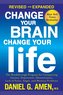 Change Your Brain, Change Your Life: The Breakthrough Program for Conquering Anxiety, Depression, Obsessiveness, Lack of Focus,