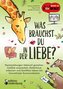 Was brauchst du in der Liebe? Paarbeziehungen liebevoll gestalten: Gefühle ansprechen, Bedürfnisse erkennen und Konflikte klären