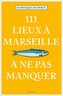 111 Lieux à Marseille à ne pas manquer