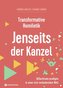 Transformative Homiletik - Jenseits der Kanzel