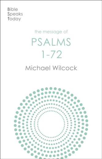 The Message of Psalms 1-72