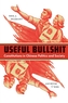 Useful Bullshit