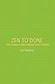 Zen to Done: The Ultimate Simple Productivity System