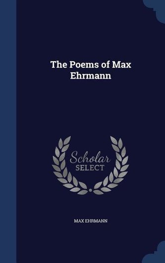 The Poems of Max Ehrmann