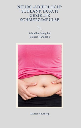 Neuro-Adipologie: Schlank durch gezielte Schmerzimpulse