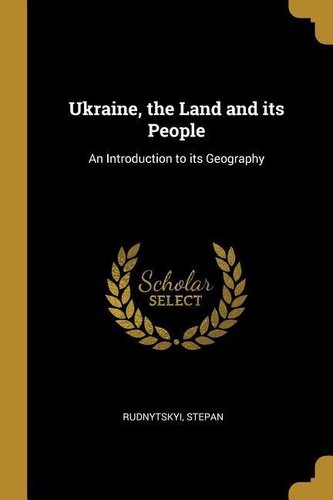 Ukraine, the Land and its People: An Introduction to its Geography