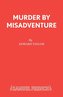 Murder by Misadventure