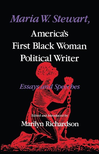 Maria W. Stewart, America's First Black Woman Political Writer: Essays and Speeches